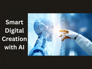 Smart Digital Creation with